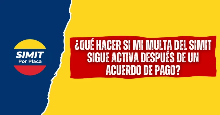 ¿Qué hacer si mi multa del SIMIT Sigue Activa después de un Acuerdo de Pago?