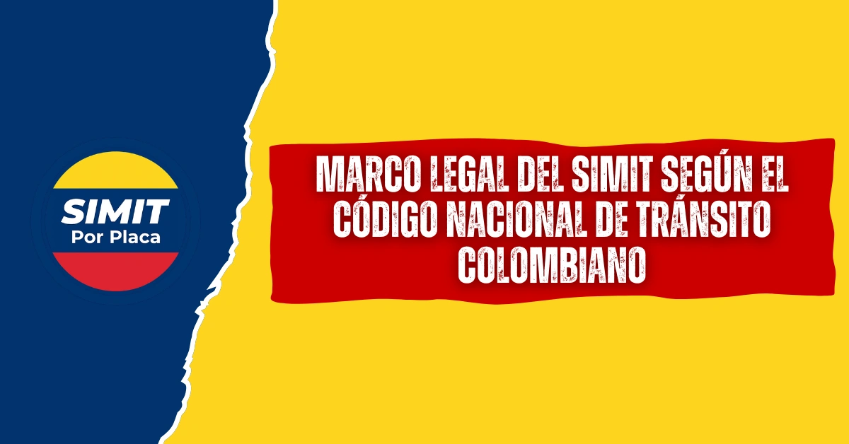 Marco Legal del SIMIT Según el Código Nacional de Tránsito Colombiano