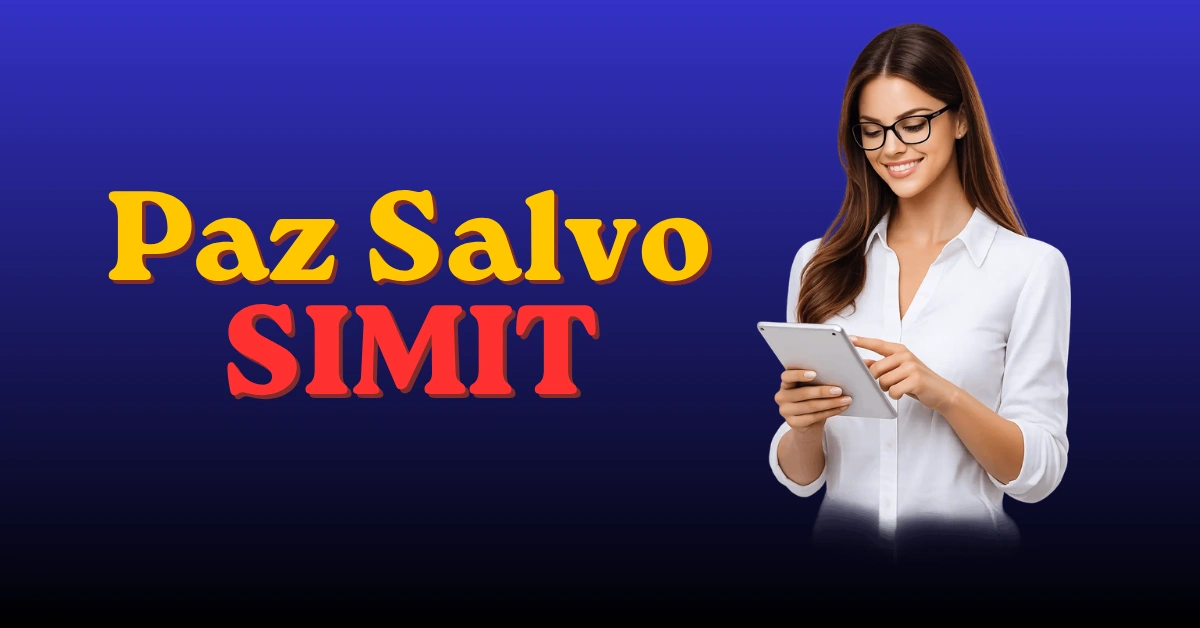 Cómo Sacar el Paz y Salvo Del SIMIT y Para qué Sirve?